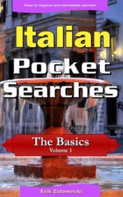 Italian Pocket Searches - The Basics - Volume 1: A Set Of Word Search Puzzl...
