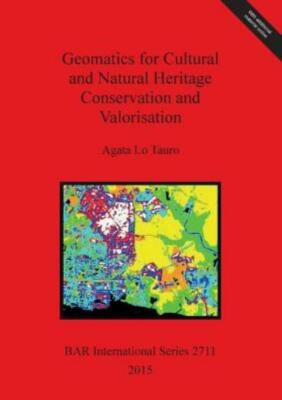 Geomatics For Cultural And Natural Heritage Conservation And Valorisation