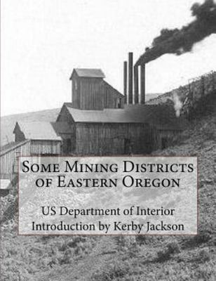 Some Mining Districts of Eastern Oregon, Paperback by Us Department of Interi...