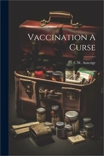 Vaccination A Curse (Paperback or Softback)