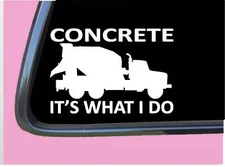 Concrete it's what I do Sticker 8" Decal tp 1211 finisher driver float
