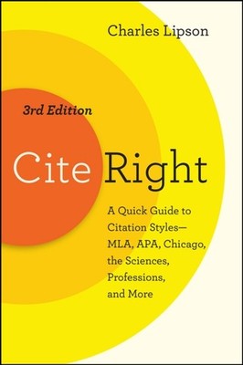 Cite Right, Third Edition   A Quick Guide to Citation Styles  MLA, APA,