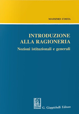 Einführung in die Buchhaltung. Institutionelle und allgemeine Begriffe - Costa Massimo
