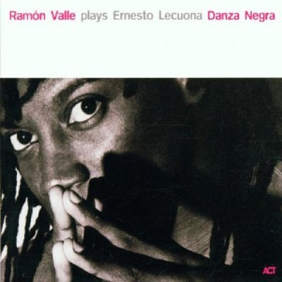 Ramon Valle Plays Ernesto Lecuona Danza Negra ACT Neu