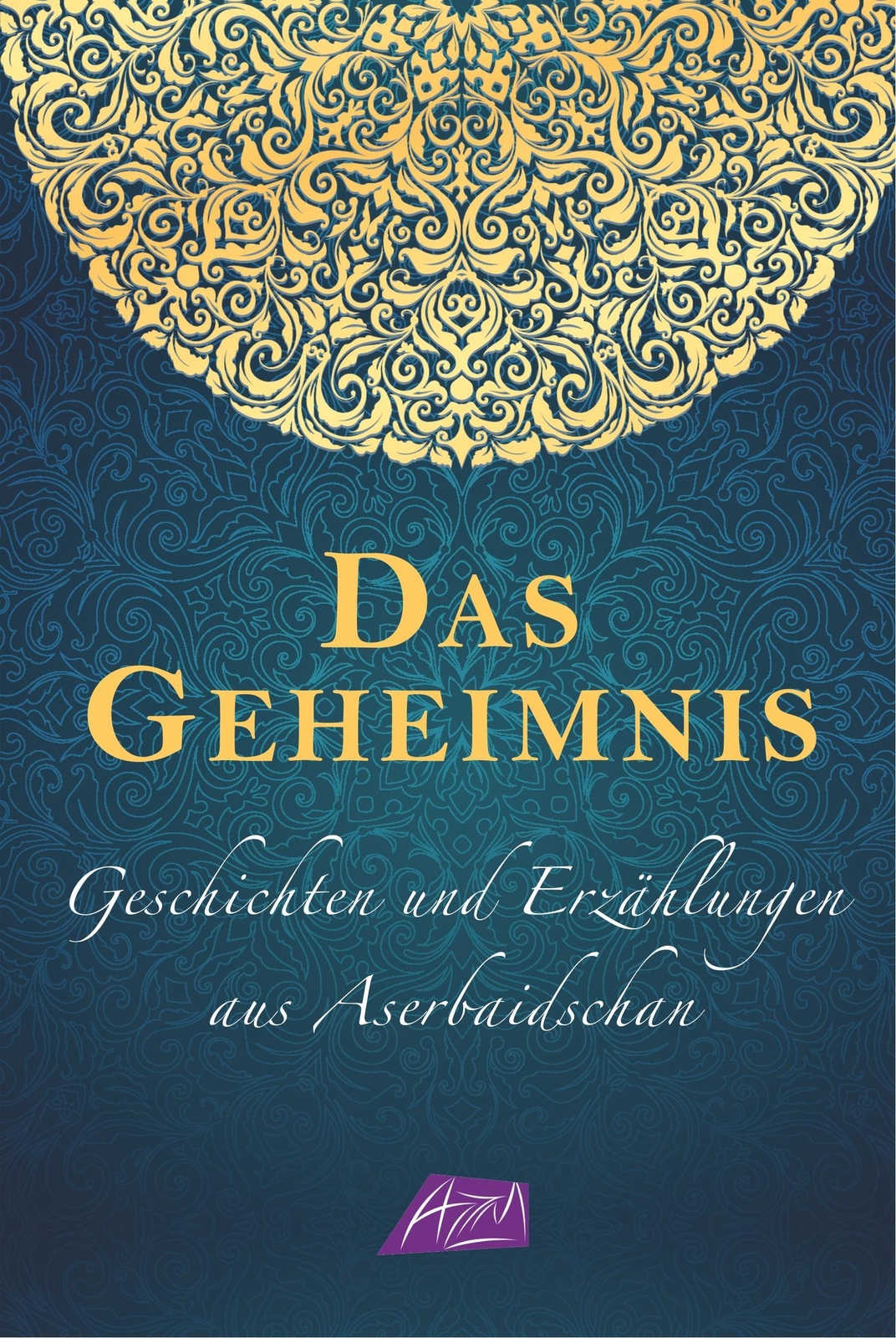 Thumbnail - Das Geheimnis - Geschichten Und Erzählungen Aus Aserbaidschan Hartmann