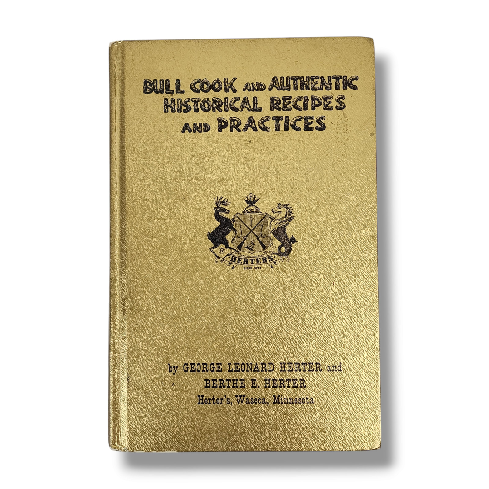 Bull Cook and Authentic Historical Recipes & Practices Cookbook Herter Recipes