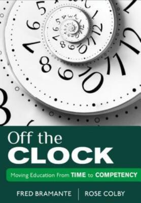 Off The Clock: Moving Education From Time To Competency