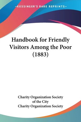Charity Organization Society of the City (u. a.) | Handbook for Friendly...