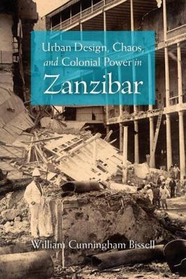 Urban Design, Chaos, and Colonial Power in Zanzibar, Paperback by Bissell, Wi...