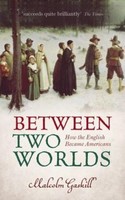 Between Two Worlds Malcolm Gaskill