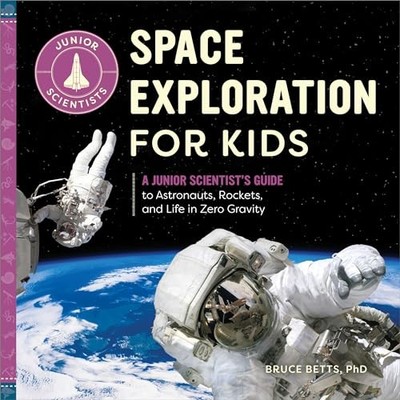 Space Exploration for Kids: A Junior Scientists Guide to Astronauts, R - GOOD