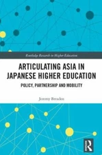 Articulating Asia in Japanese Higher Education : Policy, Partnership and Mobi...