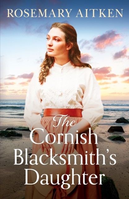 The Cornish Blacksmith's Daughter by Rosemary Aitken (Paperback Book)