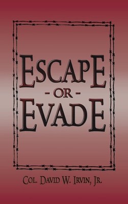 Escape or Evade by Irvin, David W. [Hardcover]