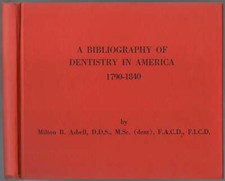 Milton B ASBELL / A Bigliography of Dentistry in America 1790-1840 1st ed 1973