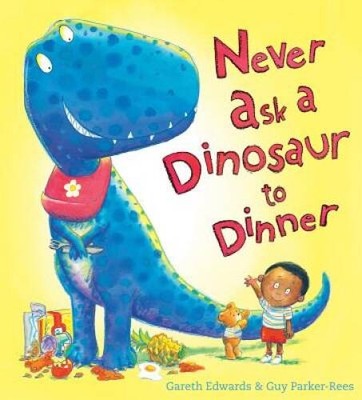 Never Ask a Dinosaur to Dinner - Hardcover By Edwards, Gareth - GOOD