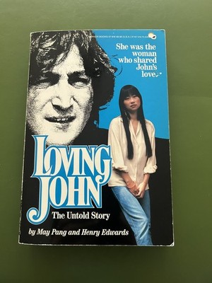 FIRST EDITION Loving John : The Untold Story by Henry Edwards and May Pang