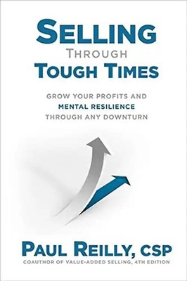 Selling Through Tough Times: Grow Your Profits and Mental Resilience Through Any