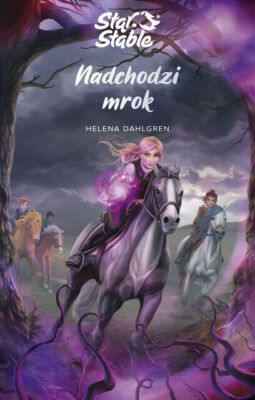 Star Stable. Nadchodzi mrok - Dahlgren Helena