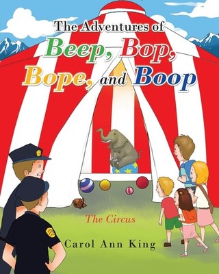 The Adventures Of Beep, Bop, Bope, And Boop: The Circus