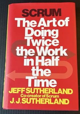 Scrum: The Art of Doing Twice the Work in Half the Time (Hardback or Cased Book)