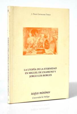 La utopía de la eternidad en Miguel de Unamuno y Jorge Luis Borges - J. Oscar