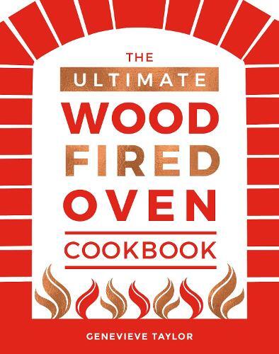 Genevieve Taylor The Ultimate Wood-Fired Oven Cookbook (Copertina rigida)