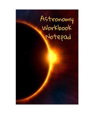 Astronomy Workbook Notepad: Diary, Notebook for 5 Months Record Taking & Organiz