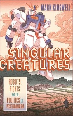 Singular Creatures by Mark Kingwell - 9780228014348