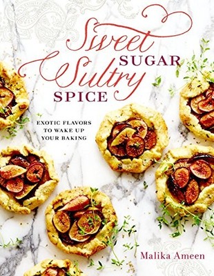Sweet Sugar, Sultry Spice: Exotic Flavors to Wake Up Your Baking, Ameen, Malika,