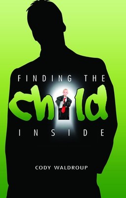 Finding the Child Inside: What you think you have lost lies within you, wait...