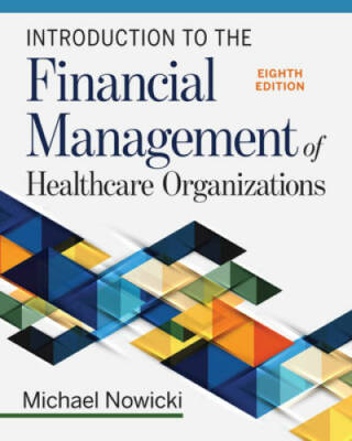 Introduction to the Financial Management of Healthcare Organizations, Eig - GOOD