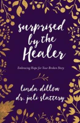 Surprised by the Healer: Embracing Hope for Your Broken Story - Paperback - GOOD