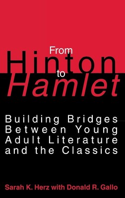 From Hinton to Hamlet: Building Bridges Between Young Adult Literature and t...