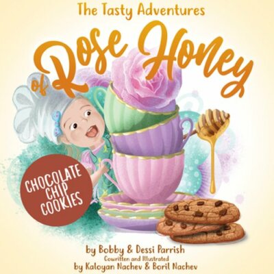 The Tasty Adventures of Rose Honey: Chocolate Chip Cookies: (Tiny Chefs, Baking