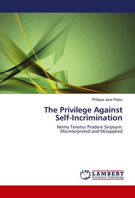 Philippa Jane Roles | The Privilege Against Self-Incrimination | Taschenbuch