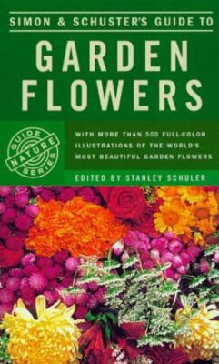 Simon & Schuster's Guide to Garden Flowers by Simon & Schuster