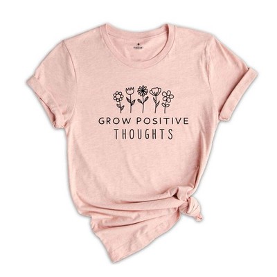 Environmental Shirt, Grow Positive Thoughts, Nature Lover Shirt, Green Peace Shi