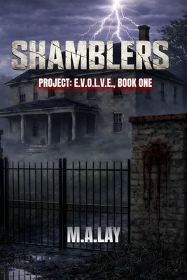 SHAMBLERS: PROJECT: E.V.O.L.V.E., Book One.