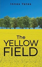 The Yellow Field by Innes Yates Paperback / softback Book The Fast Free Shipping