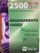 Alpha Test. Ragionamento Logico. 2500 quiz. Con i test ufficiali e soluzioni