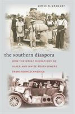 The Southern Diaspora : How the Great Migrations of Black and Whi