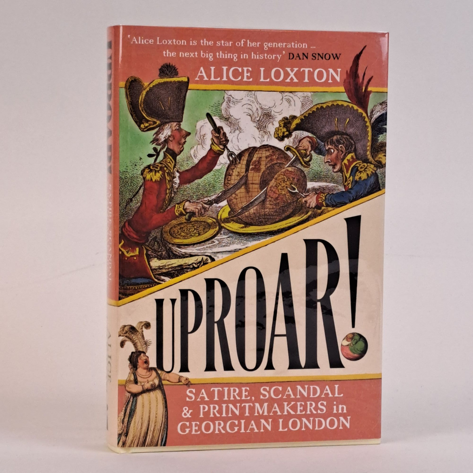 Alice Loxton / UPROAR SATIRE SCANDAL & PRINTMAKERS IN GEORGIAN LONDON Signed 1st