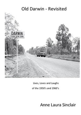 Old Darwin - Revisited Lives, Loves and Laughs from 1950's and 1960's Sinclair