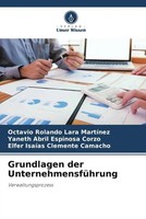 Octavio Rolando Lara Martinez (U. A.) | Grundlagen Der UnternehmensfüHrung