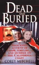 Dead And Buried: A Shocking Account of Rape, Torture, and Murder on  - VERY GOOD