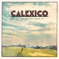 Calexico - Thread That Keeps Us - Vinyl Record - G3Z