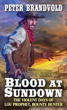 Blood at Sundown (Lou Prophet, Bounty Hunter) By Brandvold, Peter - VERY GOOD