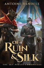 Antoine Bandele Of Ruin & Silk (Paperback) Sky Pirate Chronicles (UK IMPORT)
