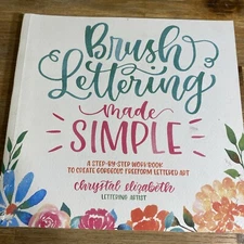 Brush Lettering Made Simple A Step By Step Workbook Paperback